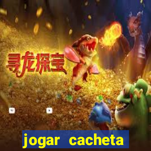 jogar cacheta valendo dinheiro